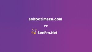 SohbetimSen.Com ve SenFM.Net