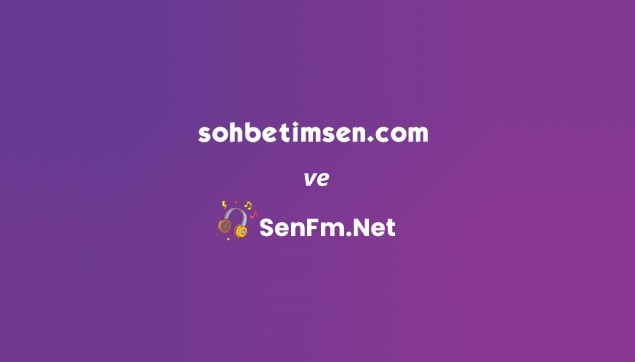 Sohbetimsen.com ve SenFM.net
