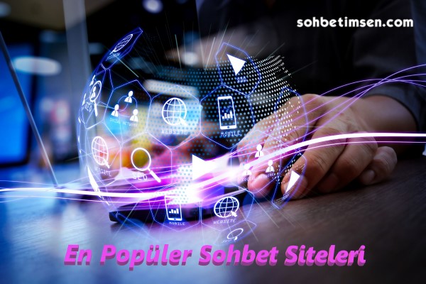En Popüler Sohbet Siteleri