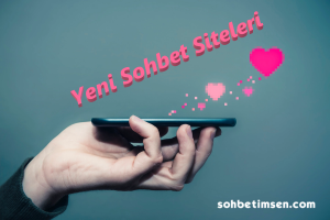 Yeni Sohbet Siteleri